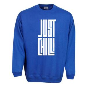 just chill sweatshirt