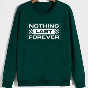 Nothing Last Forever Sweatshirt