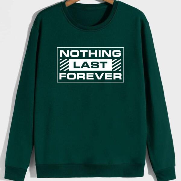 Nothing Last Forever Sweatshirt