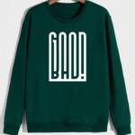 Good Bad Sweatshirt