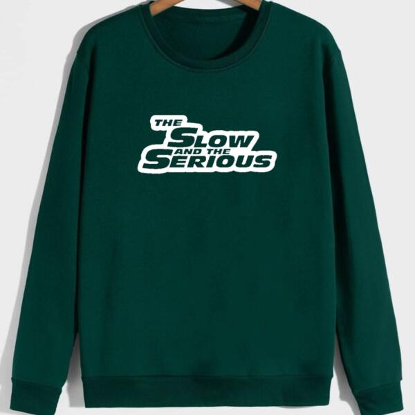 The Slow And The Serious Sweatshirt