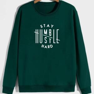 Stay Humble Hustle Hard Sweatshirt