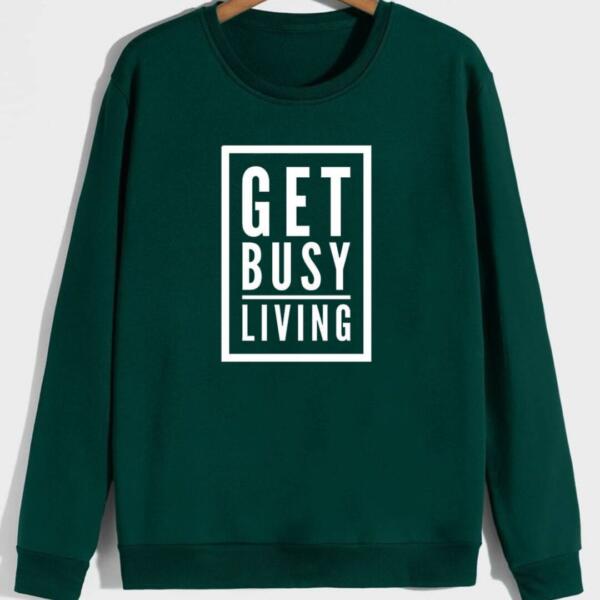 Get Busy Living Sweatshirt