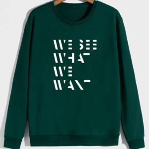 we see what we want sweatshirt