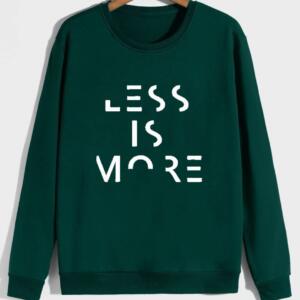 less is more sweatshirt