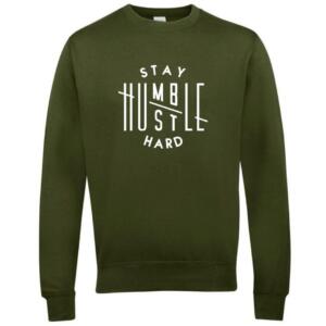 Stay Humble Hustle Hard Sweatshirt