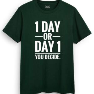 1 Day Or Day 1 You Decide T-Shirt