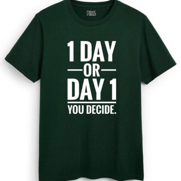 1 Day Or Day 1 You Decide T-Shirt