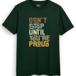 Don't Stop Until You're Proud T-Shirt