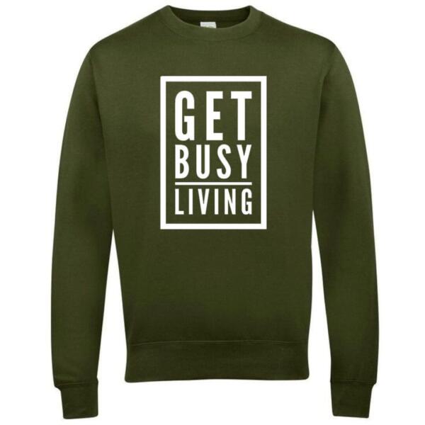 Get Busy Living Sweatshirt