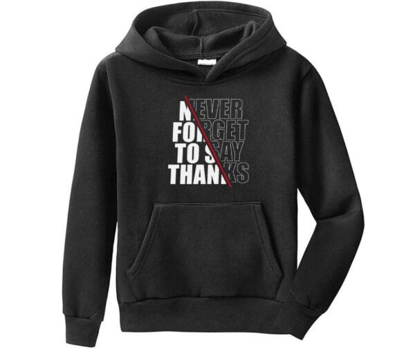 never forget to say thanks hoodie