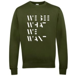 we see what we want sweatshirt