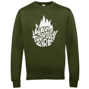 walk through the fire sweatshirt