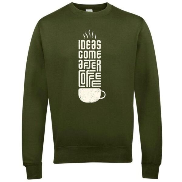 ideas come after coffee sweatshirt