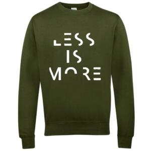 less is more sweatshirt