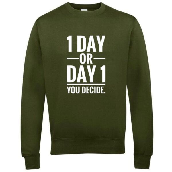 1 day or day 1 you decide sweatshirt