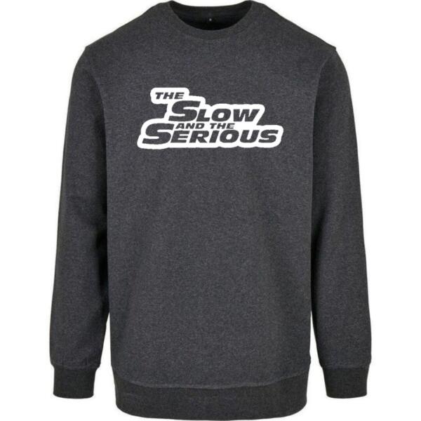 The Slow And The Serious Sweatshirt