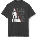 Never Forget To Say Thanks T-Shirt