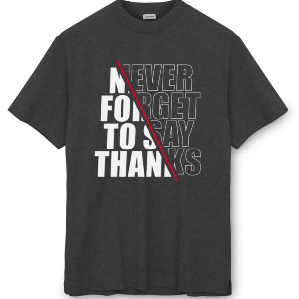 Never Forget To Say Thanks T-Shirt