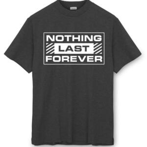 Nothing Last Forever T-Shirt - Image 4