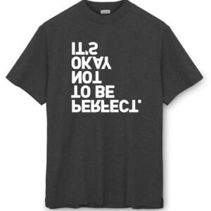 It's Okay Not To Be Perfect T-Shirt