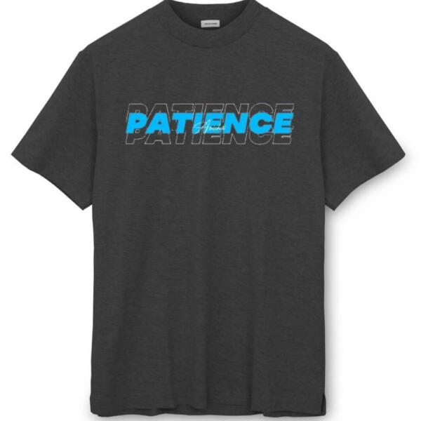 Patience T-Shirt Patience T-Shirt