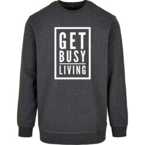 Get Busy Living Sweatshirt