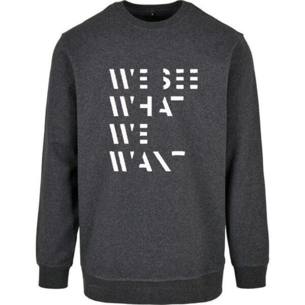 we see what we want sweatshirt