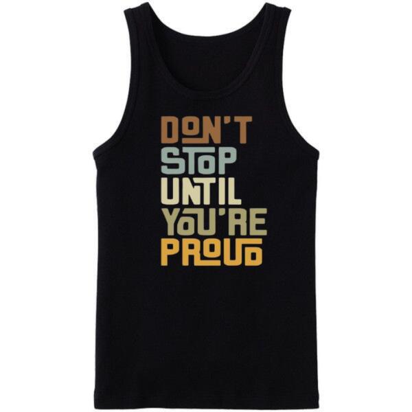 Don't Stop Until You're Proud Tanktop