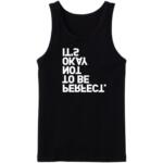 It's Okay Not To Be Perfect Tanktop