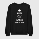 Keep Calm And Watch The Flash Sweatshirt