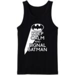 Keep Calm And Signal Batman Tanktop