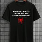 A Hero Isn't Always The One Who Wins T-Shirt