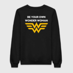 Be Your Own Wonder Woman Sweatshirt