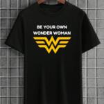 Be Your Own Wonder Woman T-shirt