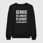 Genius Billionaire Play Philanthropist Sweatshirt