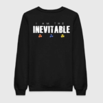 I Am Inevitable Sweatshirt