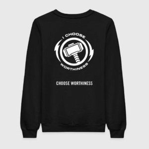I Choose Worthiness Sweatshirt