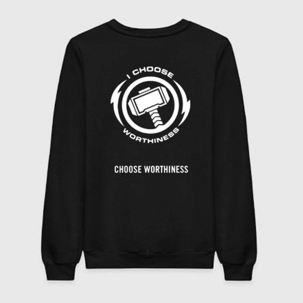 I Choose Worthiness Sweatshirt I Choose Worthiness Sweatshirt