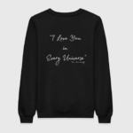 I Love You In Every Universe Sweatshirt