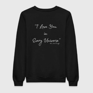 I Love You In Every Universe Sweatshirt