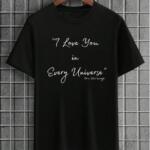I Love You In Every Universe T-Shirt