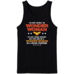 I'm Not Saying I Am Wonder Woman Tanktop