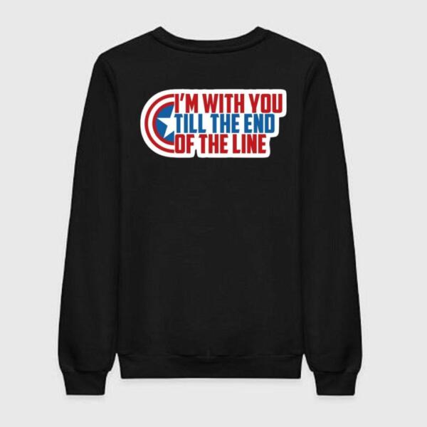 I'm With You Till The End Of The Line Sweatshirt I'm With You Till The End Of The Line Sweatshirt