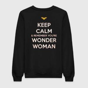 Keep Calm And Remember You're Wonder Woman Sweatshirt