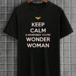 Keep Calm And Remember You're Wonder Woman T-Shirt