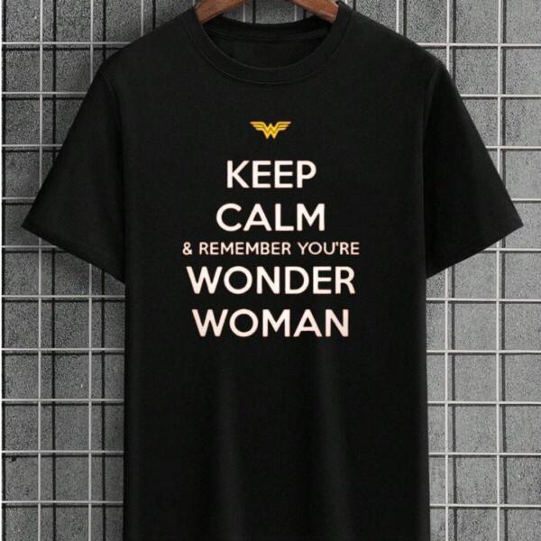 Keep Calm And Remember You're Wonder Woman T-Shirt