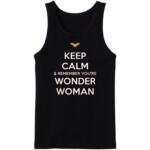 Keep Calm And Remember You're Wonder Woman Tanktop