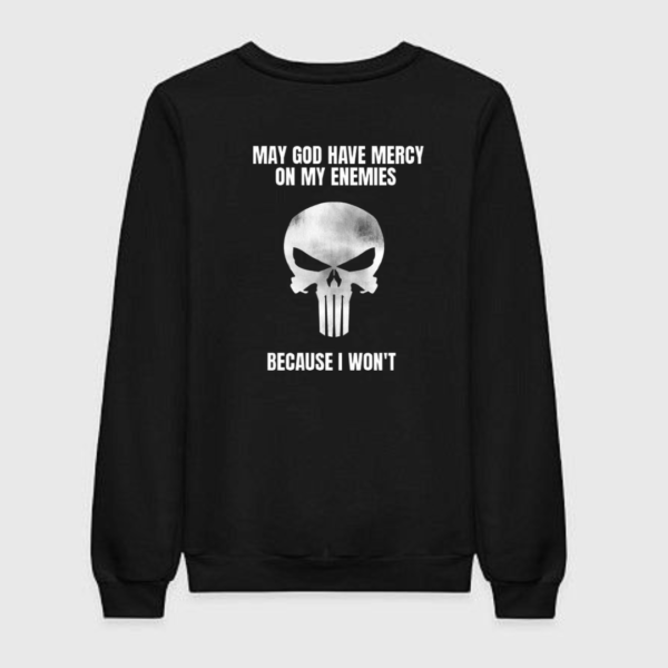 May God Have Mercy On My Enemies Sweatshirt