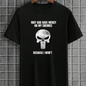 May God Have Mercy On My Enemies T-Shirt